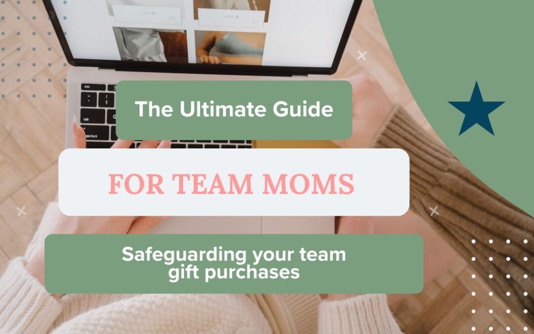 The Ultimate Guide for Team Moms: Safeguarding Team Gift Purchases