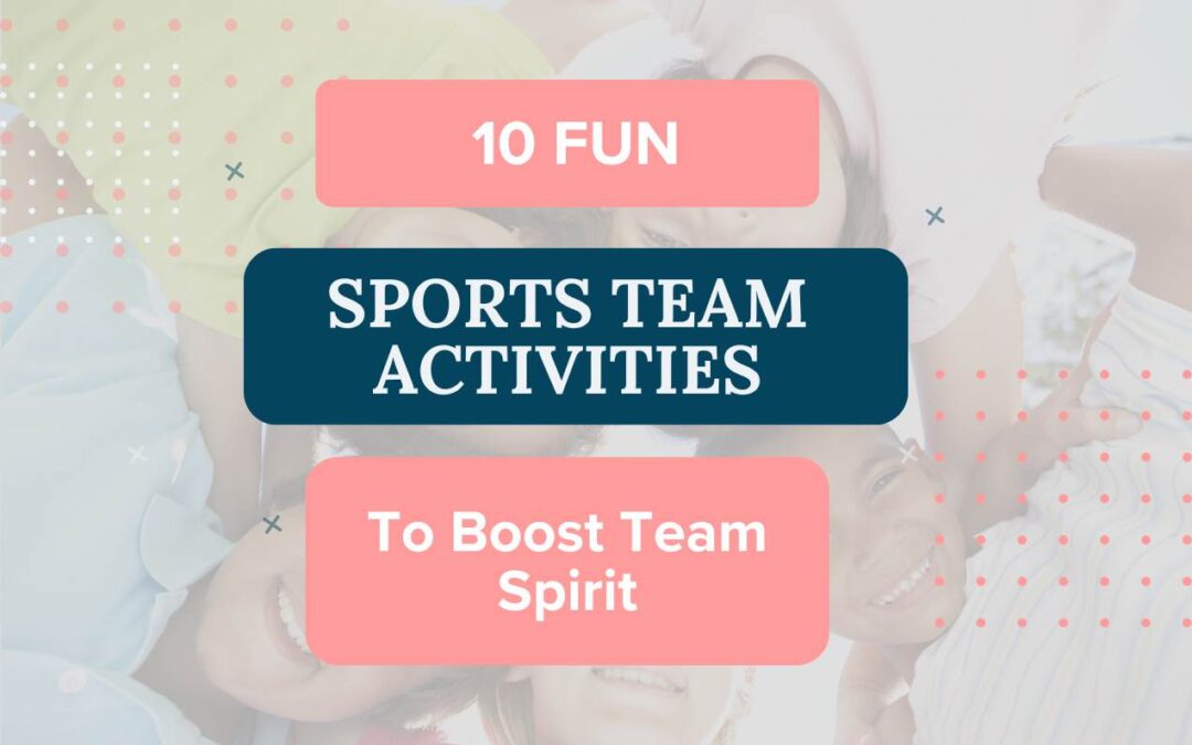 10 Fun Sports Team Activities to Boost Team Spirit