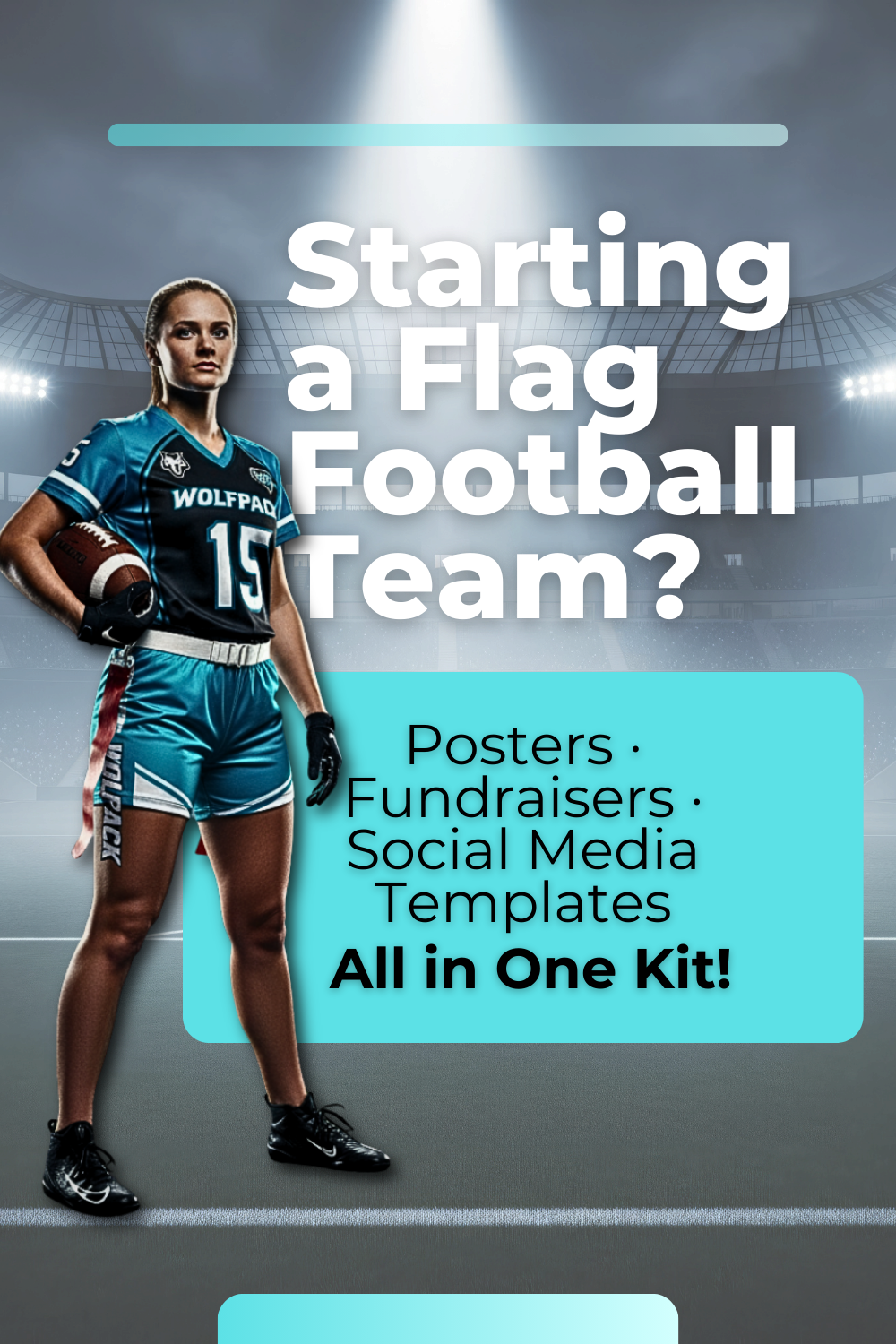 Blog Images Female flag football player in teal uniform with text overlay that says ‘Starting a Flag Football Team? Get Posters, Fundraisers, and Social Media Templates in One Kit’ – featured image for Girls Flag Football Launch Kit blog post.